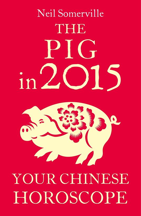 The Pig in 2015: Your Chinese Horoscope