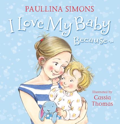 I Love My Baby Because… - Paullina Simons,Cassia Thomas - ebook