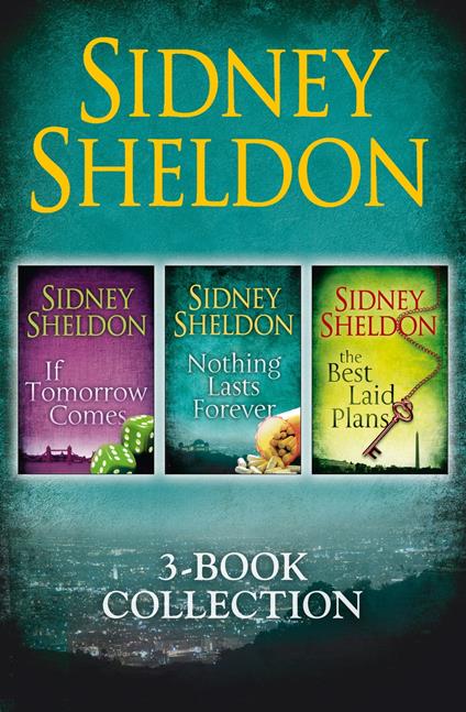 Sidney Sheldon 3-Book Collection: If Tomorrow Comes, Nothing Lasts Forever, The Best Laid Plans