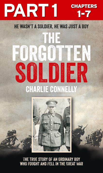 The Forgotten Soldier (Part 1 of 3): He wasn’t a soldier, he was just a boy
