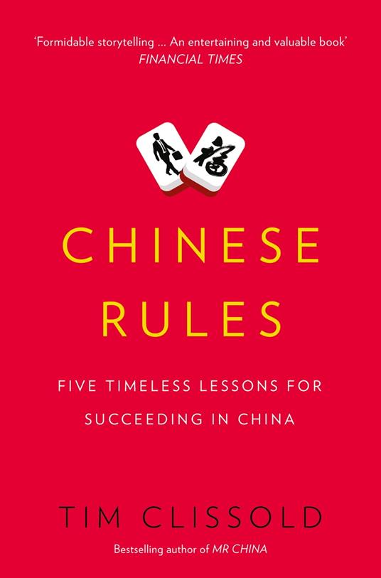 Chinese Rules: Five Timeless Lessons for Succeeding in China