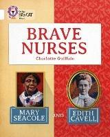 Brave Nurses: Mary Seacole and Edith Cavell: Band 10/White - Charlotte Guillain - cover
