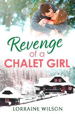 Revenge of a Chalet Girl: (A Novella) - Lorraine Wilson - cover