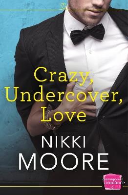Crazy, Undercover, Love - Nikki Moore - cover