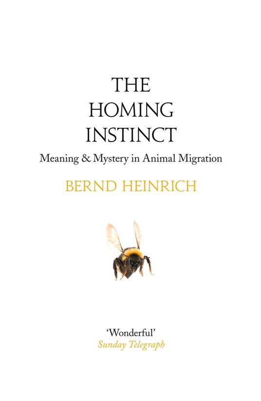 The Homing Instinct: Meaning and Mystery in Animal Migration