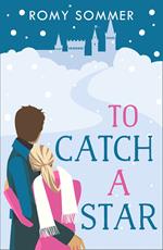 To Catch a Star (The Royal Romantics, Book 3)