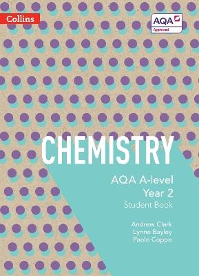 AQA A Level Chemistry Year 2 Student Book - Lynne Bayley,Andrew Clark,Paolo Coppo - cover