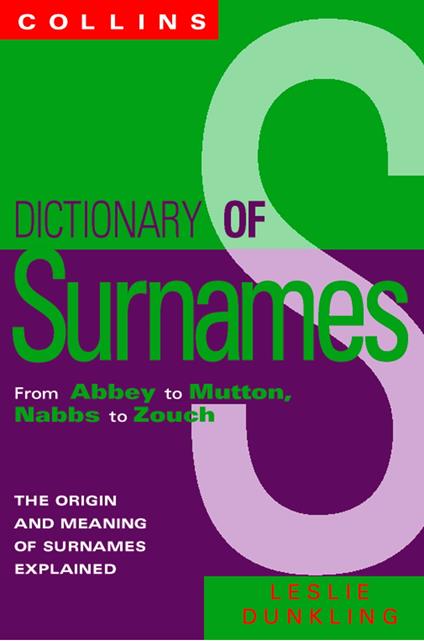 Collins Dictionary Of Surnames: From Abbey to Mutton, Nabbs to Zouch