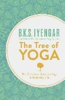 The Tree of Yoga: The Definitive Guide to Yoga in Everyday Life