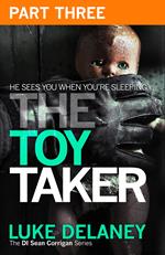 The Toy Taker: Part 3, Chapter 6 to 9 (DI Sean Corrigan, Book 3)