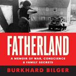 Fatherland: A Memoir of War, Conscience and Family Secrets