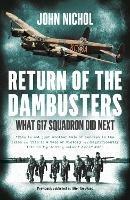 Return of the Dambusters: What 617 Squadron Did Next - John Nichol - cover