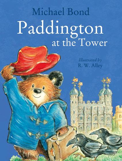 Paddington at the Tower - Michael Bond,R. W. Alley - ebook