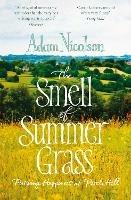 Smell of Summer Grass: Pursuing Happiness at Perch Hill - Adam Nicolson - cover