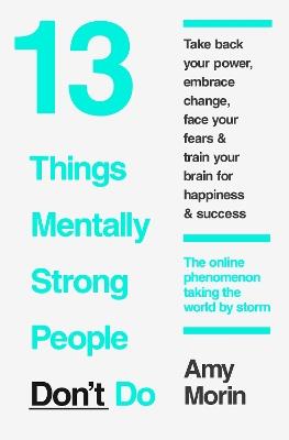 13 Things Mentally Strong People Don’t Do - Amy Morin - cover