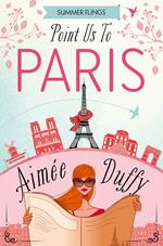 Point Us to Paris (Summer Flings, Book 3)