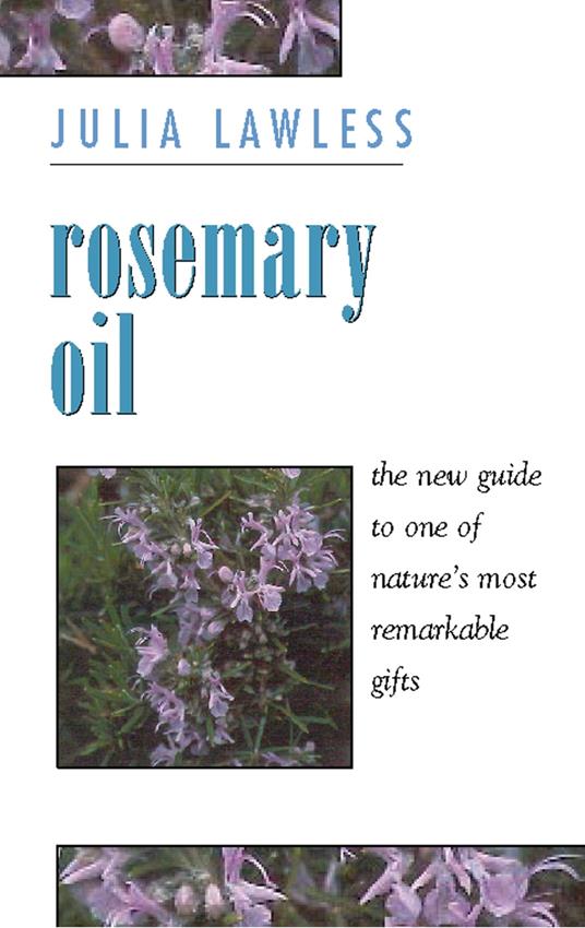 Rosemary Oil: A new guide to the most invigorating rememdy