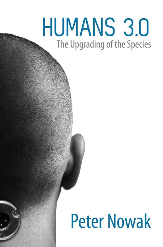 Humans 3.0: The Upgrading of the Species