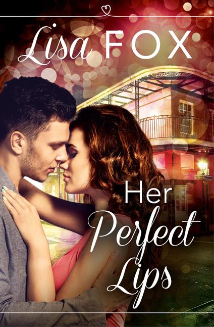 Her Perfect Lips: HarperImpulse Contemporary Romance (A Novella)