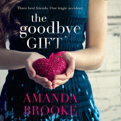 The Goodbye Gift: A gripping story of love, friendship and betrayal