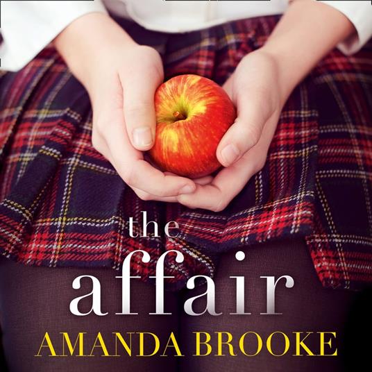The Affair: The shocking, gripping story of a schoolgirl and a scandal