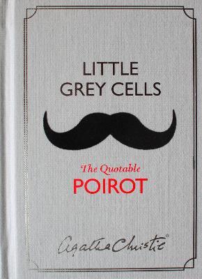 Little Grey Cells: The Quotable Poirot - Agatha Christie - cover