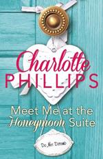 Meet Me at the Honeymoon Suite: Harperimpulse Contemporary Fiction (A Novella)