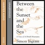 Between the Sunset and the Sea: A View of 16 British Mountains