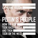 Putin’s People: How the KGB Took Back Russia and then Took on the West. A Times Book of the Year 2021 – The Story of Russia’s History and Politics