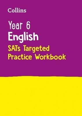 Year 6 English KS2 SATs Targeted Practice Workbook: For the 2024 Tests - Collins KS2 - cover