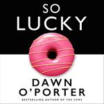 So Lucky: The bold, brilliant and funny Sunday Times best selling book from the author of The Cows