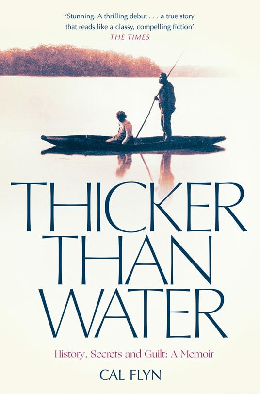 Thicker Than Water: History, Secrets and Guilt: A Memoir