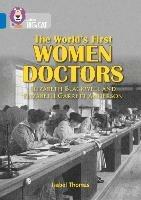 The World’s First Women Doctors: Elizabeth Blackwell and Elizabeth Garrett Anderson: Band 16/Sapphire - Isabel Thomas - cover