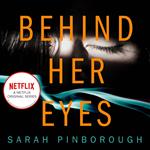 Behind Her Eyes: The No. 1 Sunday Times best selling thriller with a shocking twist, now a major Netflix series!