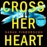 Cross Her Heart: A gripping thriller from the No. 1 Sunday Times bestselling author of Behind Her Eyes, now a Netflix sensation!