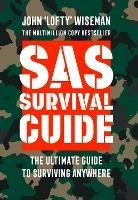 SAS Survival Guide: How to Survive in the Wild, on Land or Sea - John ‘Lofty’ Wiseman - cover