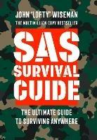 SAS Survival Guide: How to Survive in the Wild, on Land or Sea - John 'Lofty' Wiseman - cover