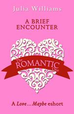 A Brief Encounter: A Love…Maybe Valentine eShort