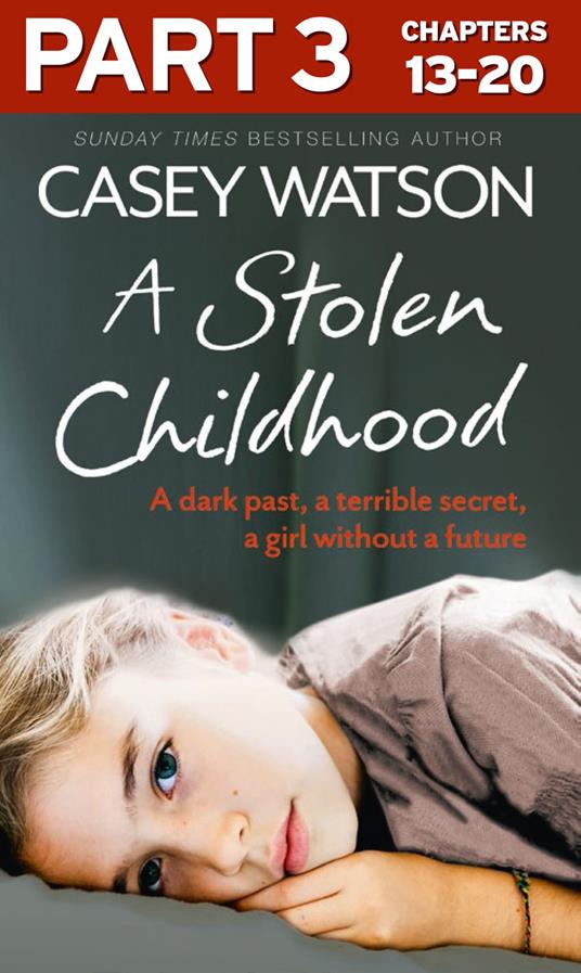 A Stolen Childhood: Part 3 of 3: A dark past, a terrible secret, a girl without a future