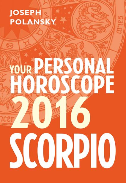 Scorpio 2016: Your Personal Horoscope