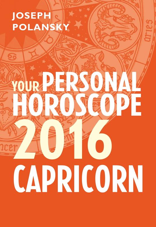 Capricorn 2016: Your Personal Horoscope