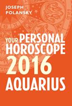 Aquarius 2016: Your Personal Horoscope