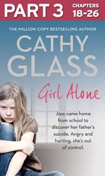 Girl Alone: Part 3 of 3: Joss came home from school to discover her father’s suicide. Angry and hurting, she’s out of control.