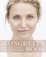 The Longevity Book: Live Stronger. Live Better. the Art of Ageing Well. - Cameron Diaz - cover