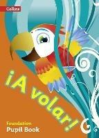 A volar Pupil Book Foundation Level: Primary Spanish for the Caribbean