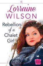 Rebellion of a Chalet Girl: (A Novella)
