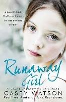 Runaway Girl: A Beautiful Girl. Trafficked for Sex. is There Nowhere to Hide?