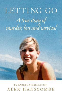 Letting Go: A True Story of Murder, Loss and Survival by Rachel Nickell’s Son - Alex Hanscombe - cover