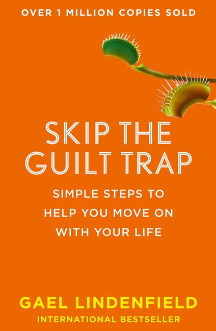 Skip the Guilt Trap: Simple steps to help you move on with your life