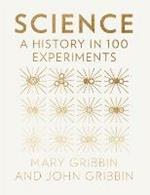 Science: A History in 100 Experiments